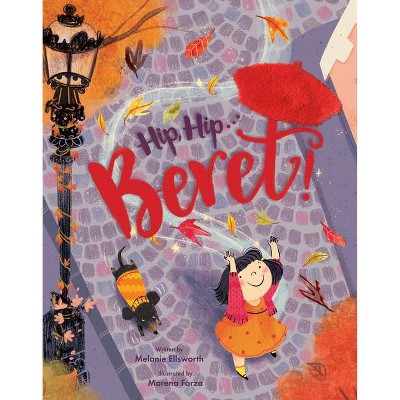 Hip, Hip . . . Beret! (Touch-And-Feel Storybook) - by  Melanie Ellsworth (Hardcover)