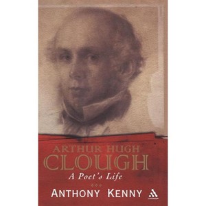 Arthur Hugh Clough - by  Anthony Kenny (Hardcover) - 1 of 1