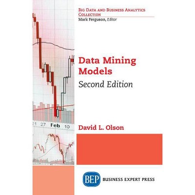 Data Mining Models, Second Edition - by  David L Olson (Paperback)