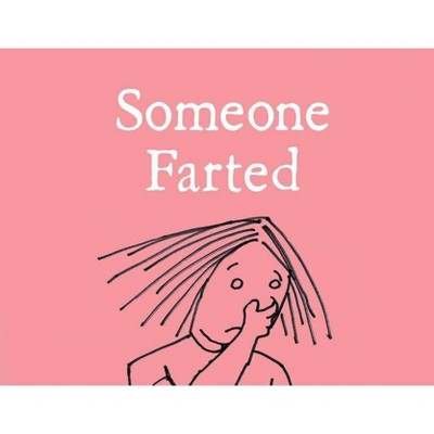 Someone Farted - by  Bruce Eric Kaplan (Hardcover)