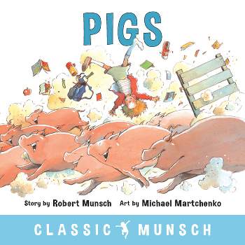 Pigs - (Classic Munsch) by Robert Munsch