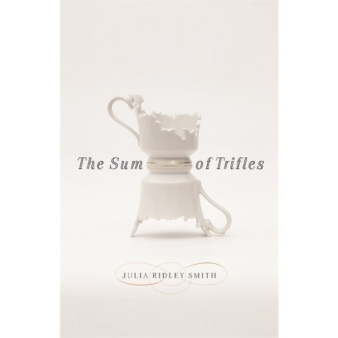 The Sum of Trifles - (Crux: The Georgia Literary Nonfiction) by  Julia Ridley Smith (Paperback) - image 1 of 1