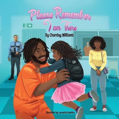 Please Remember I am There - by  Charday Williams (Paperback)