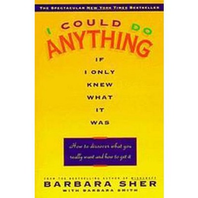 I Could Do Anything If I Only Knew What It Was - by  Barbara Sher (Paperback)