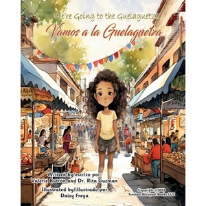 We're Going to the Guelaguetza / Vamos a la Guelaguetza - by  Valerie Butron & Rita Guzman (Paperback) - 1 of 1
