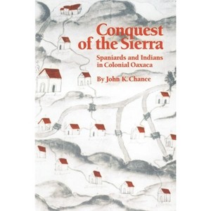 Conquest of the Sierra - by  John K Chance (Paperback) - 1 of 1