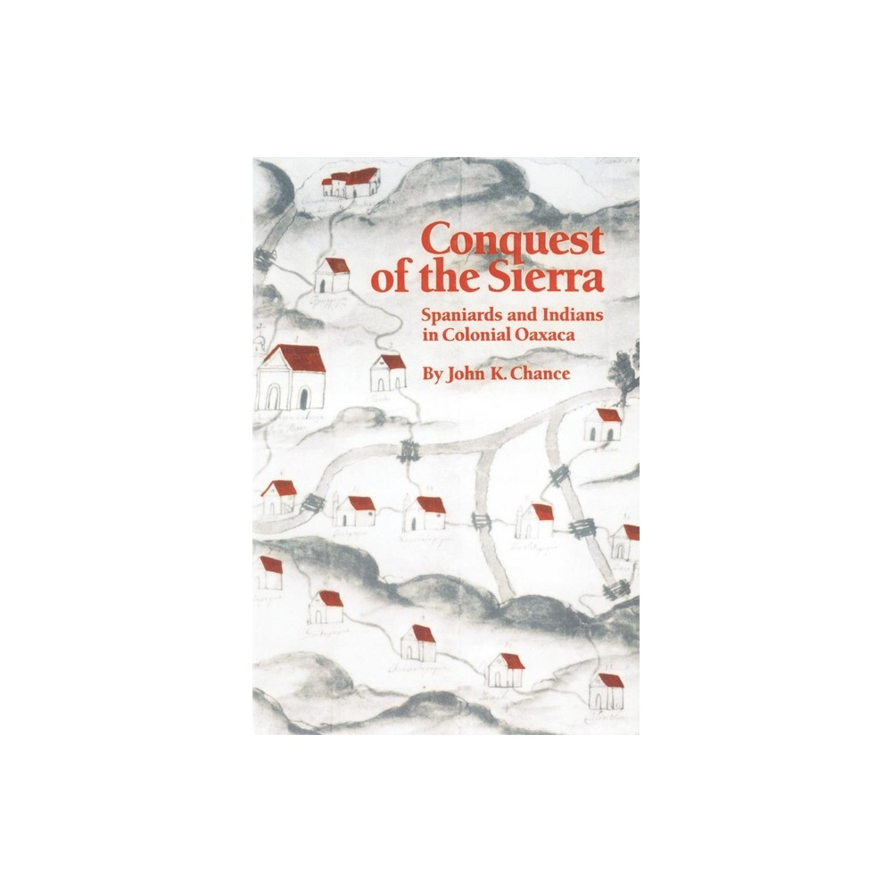 Conquest of the Sierra - by John K Chance (Paperback)