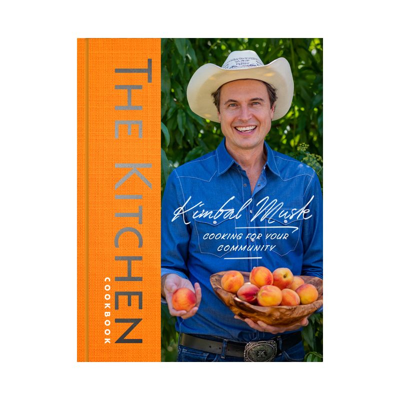 The Kitchen Cookbook - by  Kimbal Musk (Hardcover), 1 of 2