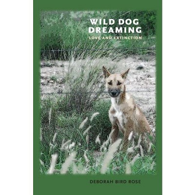 Wild Dog Dreaming - (Under the Sign of Nature) by Deborah Bird Rose