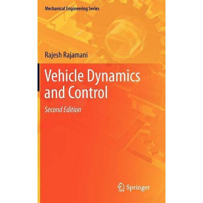 Vehicle Dynamics and Control - (Mechanical Engineering) 2nd Edition by  Rajesh Rajamani (Hardcover)