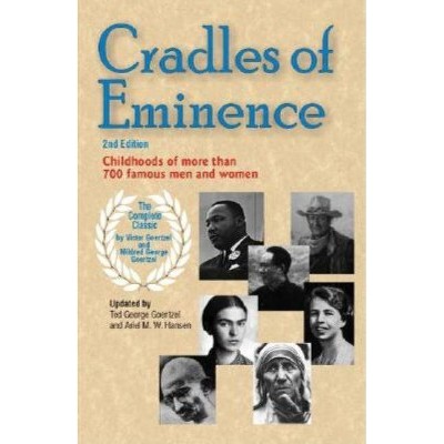 Cradles of Eminence - 2nd Edition by  Victor Goertzel & Mildred Goertzel & Ted George Goertzel (Paperback)