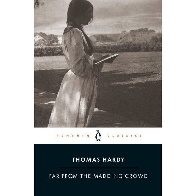 Far from the Madding Crowd - (Penguin Classics) by  Thomas Hardy (Paperback)