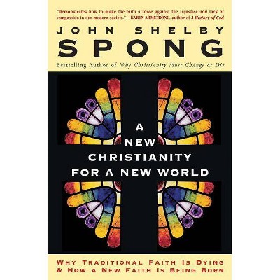 A New Christianity for a New World - by  John Shelby Spong (Paperback)