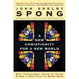 A New Christianity for a New World - by  John Shelby Spong (Paperback) - 1 of 1