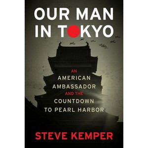 Our Man in Tokyo - by  Steve Kemper (Hardcover) - 1 of 1