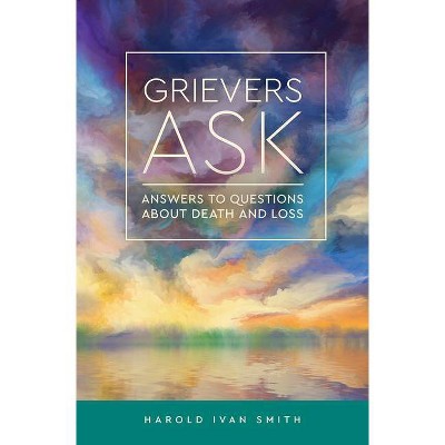 Grievers Ask - by  Harold Ivan Smith (Paperback)