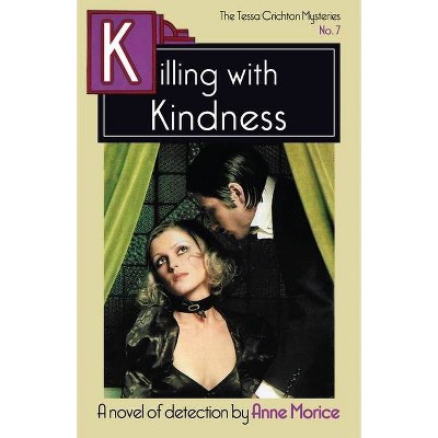 Killing with Kindness - (The Tessa Crichton Mysteries) by  Anne Morice (Paperback)