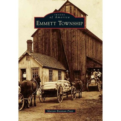 Emmett Township - by Marian Brennan Pratt (Paperback)