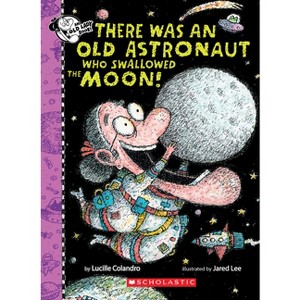 There Was an Old Astronaut Who Swallowed the Moon! - by  Lucille Colandro (Hardcover) - 1 of 1