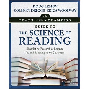 The Teach Like a Champion Guide to the Science of Reading - by  Doug Lemov & Colleen Driggs & Erica Woolway (Paperback) - 1 of 1