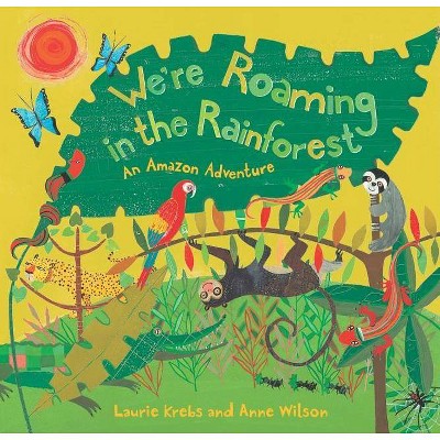 We're Roaming in the Rainforest - by  Laurie Krebs (Paperback)