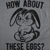 Mens Funny T Shirts How About These Eggs Sarcastic Holiday Bunny Graphic Novelty Tee For Men - Crazy Dog Men's T Shirt Dark Grey L - 2 of 4