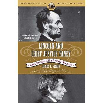 Lincoln and Chief Justice Taney - (Simon & Schuster Lincoln Library) by  James F Simon (Paperback)