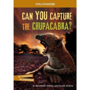 Can You Capture the Chupacabra? - (You Choose: Monster Hunter) by  Brandon Terrell & Blake Hoena (Paperback) - 1 of 1