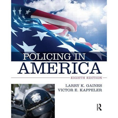 Policing in America - 8th Edition by  Larry K Gaines & Victor E Kappeler (Paperback)