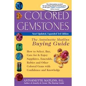 Colored Gemstones 3/E - 3rd Edition by  Antoinette Matlins (Paperback) - 1 of 1