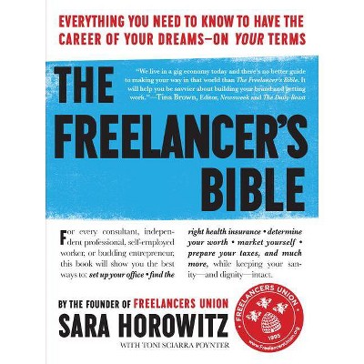 The Freelancer's Bible - by  Sara Horowitz & Toni Sciarra Poynter (Paperback)