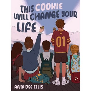 This Cookie Will Change Your Life - by  Ann Dee Ellis (Hardcover) - 1 of 1