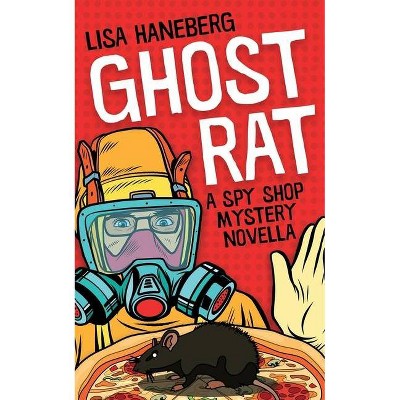 Ghost Rat - (Spy Shop Mystery) by  Lisa Haneberg (Paperback)