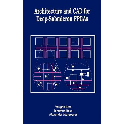Architecture and CAD for Deep-Submicron FPGAs - (The Springer International Engineering and Computer Science) (Hardcover)