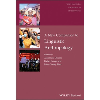 A New Companion to Linguistic Anthropology - (Wiley Blackwell Companions to Anthropology) (Hardcover)