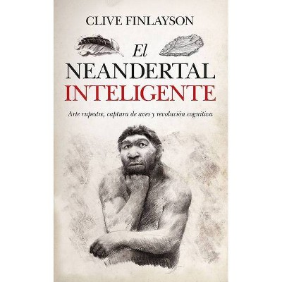 El Neandertal Inteligente - by  Clive Finlayson (Paperback)