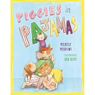 Piggies in Pajamas - by  Michelle Meadows (Hardcover)