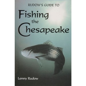 Rudows Guide to Fishing the Chesapeake - by  Lenny Rudow (Paperback) - 1 of 1