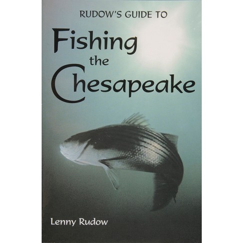 Rudows Guide to Fishing the Chesapeake - by Lenny Rudow (Paperback)