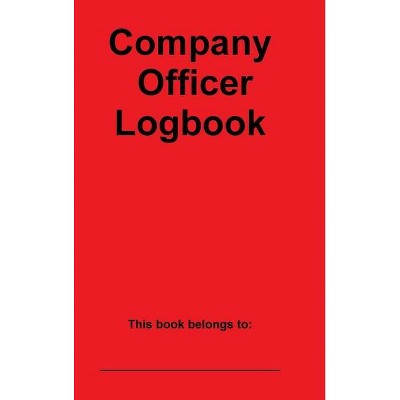 Company Officer Logbook - by  John Lovato (Hardcover)