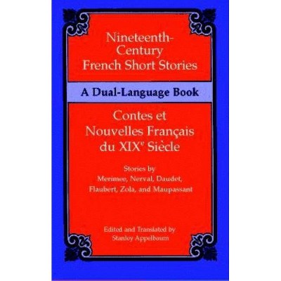 Nineteenth-Century French Short Stories (Dual-Language) - (Dual-Language Book) by  Stanley Appelbaum (Paperback)