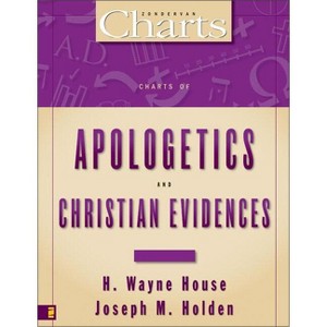 Charts of Apologetics and Christian Evidences - (Zondervancharts) by  H Wayne House & Joseph M Holden (Paperback) - 1 of 1