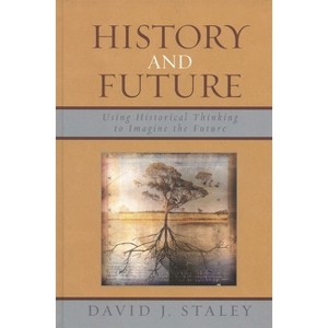 History and Future - by  David J Staley (Paperback) - 1 of 1