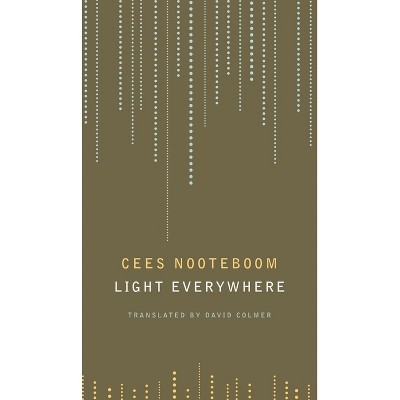 Light Everywhere - by  Cees Nooteboom (Paperback)