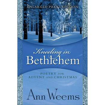 Kneeling in Bethlehem - Large Print by  Ann Weems (Paperback)