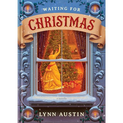 Waiting For Christmas - By Lynn Austin (hardcover) : Target