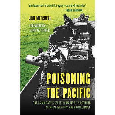 Poisoning the Pacific - (Asia/Pacific/Perspectives) by  Jon Mitchell (Hardcover)