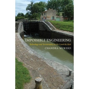 Impossible Engineering - (Princeton Studies in Cultural Sociology) by Chandra Mukerji - 1 of 1