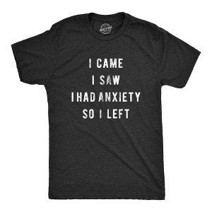 Mens I Came I Saw I Had Anxiety So I Left Novelty Sarcastic T Shirt Funny Top - Crazy Dog Men's T Shirt - 1 of 4