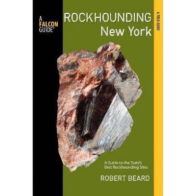 Rockhounding New York - (Falcon Guides Rockhounding) by  Robert Beard (Paperback)